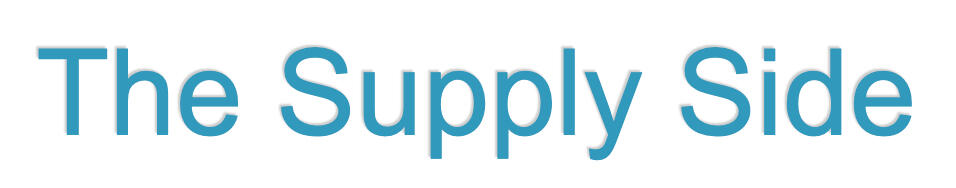The Supply Side The Supply Side